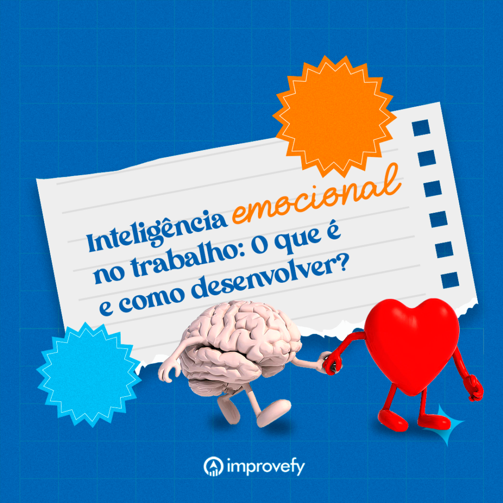 Inteligência Emocional no trabalho: o que é e como desenvolver? - Improvefy
