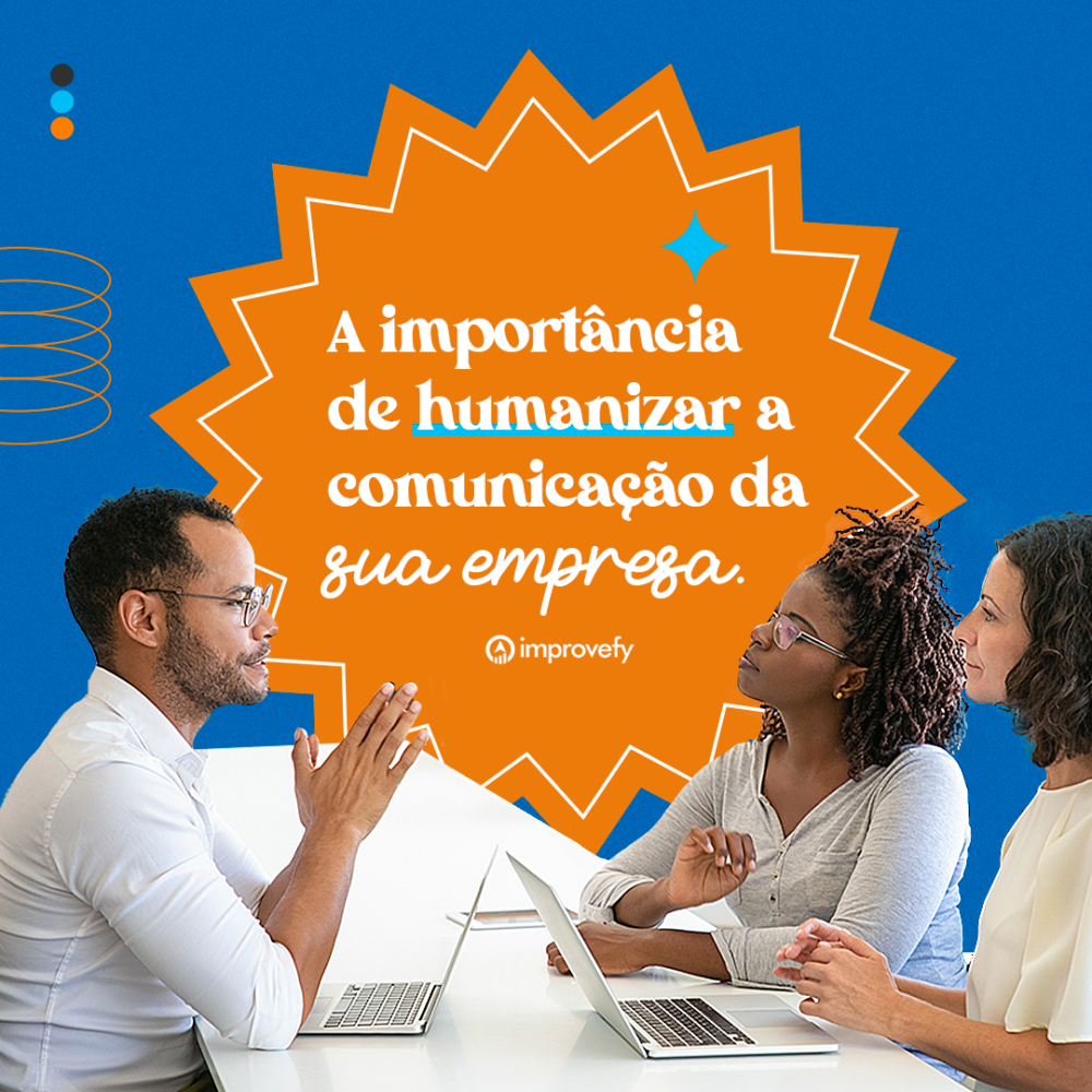 A Importância De Humanizar A Comunicação Interna Da Sua Empresa Improvefy